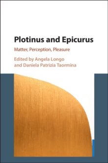 Plotinus and Epicurus : Matter, Perception, Pleasure