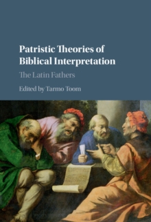 Patristic Theories of Biblical Interpretation : The Latin Fathers