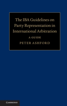 IBA Guidelines on Party Representation in International Arbitration : A Guide