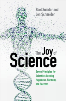 Joy of Science : Seven Principles for Scientists Seeking Happiness, Harmony, and Success