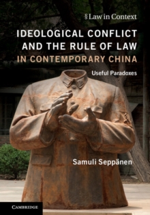 Ideological Conflict and the Rule of Law in Contemporary China : Useful Paradoxes