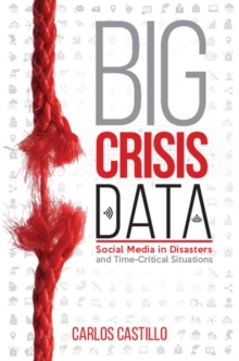 Big Crisis Data : Social Media in Disasters and Time-Critical Situations