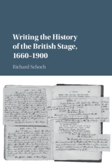 Writing the History of the British Stage : 1660-1900