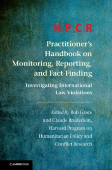 HPCR Practitioner's Handbook on Monitoring, Reporting, and Fact-Finding : Investigating International Law Violations