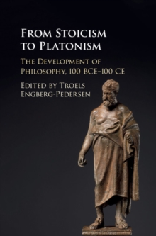 From Stoicism to Platonism : The Development of Philosophy, 100 BCE-100 CE