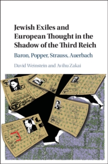 Jewish Exiles and European Thought in the Shadow of the Third Reich : Baron, Popper, Strauss, Auerbach