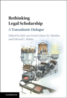 Rethinking Legal Scholarship : A Transatlantic Dialogue