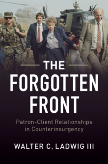 Forgotten Front : Patron-Client Relationships in Counterinsurgency