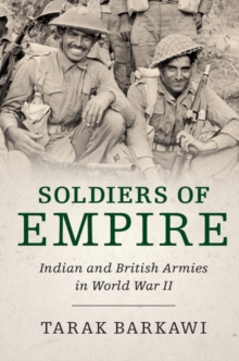 Soldiers of Empire : Indian and British Armies in World War II