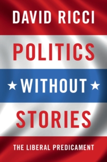 Politics without Stories : The Liberal Predicament