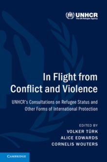 In Flight from Conflict and Violence : UNHCR's Consultations on Refugee Status and Other Forms of International Protection