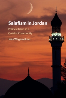 Salafism in Jordan : Political Islam in a Quietist Community