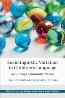 Sociolinguistic Variation in Children's Language : Acquiring Community Norms