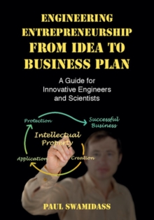 Engineering Entrepreneurship from Idea to Business Plan : A Guide for Innovative Engineers and Scientists