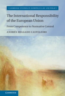 International Responsibility of the European Union : From Competence to Normative Control