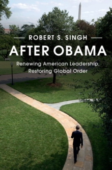 After Obama : Renewing American Leadership, Restoring Global Order