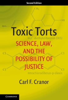 Toxic Torts : Science, Law, and the Possibility of Justice