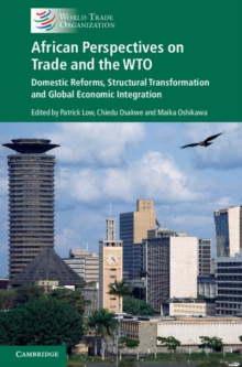 African Perspectives on Trade and the WTO : Domestic Reforms, Structural Transformation and Global Economic Integration