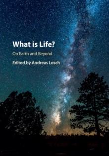 What is Life? On Earth and Beyond : On Earth and Beyond