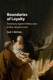 Boundaries of Loyalty : Testimony against Fellow Jews in Non-Jewish Courts