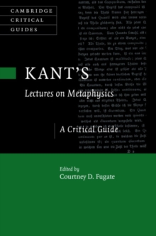 Kant's Lectures on Metaphysics : A Critical Guide