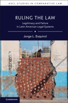 Ruling the Law : Legitimacy and Failure in Latin American Legal Systems