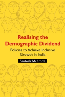 Realising the Demographic Dividend : Policies to Achieve Inclusive Growth in India