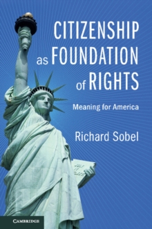 Citizenship as Foundation of Rights : Meaning for America