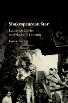 Shakespearean Star : Laurence Olivier and National Cinema