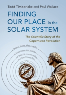 Finding our Place in the Solar System : The Scientific Story of the Copernican Revolution