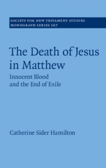 Death of Jesus in Matthew : Innocent Blood and the End of Exile