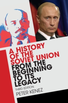 History of the Soviet Union from the Beginning to Its Legacy