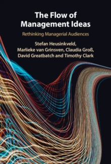 The Flow of Management Ideas : Rethinking Managerial Audiences