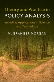 Theory and Practice in Policy Analysis : Including Applications in Science and Technology