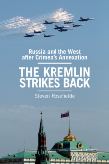 Kremlin Strikes Back : Russia and the West After Crimea's Annexation