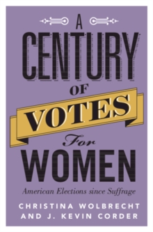 Century of Votes for Women : American Elections Since Suffrage