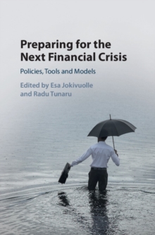 Preparing for the Next Financial Crisis : Policies, Tools and Models