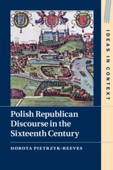 Polish Republican Discourse in the Sixteenth Century