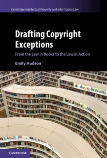 Drafting Copyright Exceptions : From the Law in Books to the Law in Action