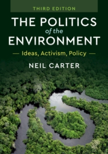 Politics of the Environment : Ideas, Activism, Policy