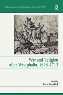 War and Religion after Westphalia, 1648-1713