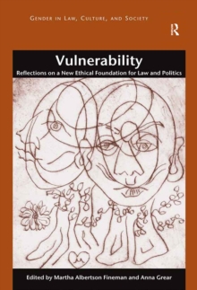 Vulnerability : Reflections on a New Ethical Foundation for Law and Politics