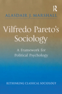 Vilfredo Pareto's Sociology : A Framework for Political Psychology