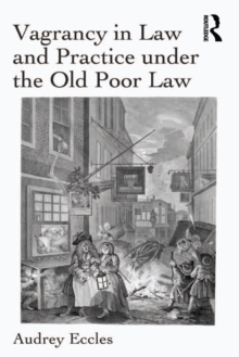 Vagrancy in Law and Practice under the Old Poor Law