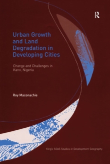 Urban Growth and Land Degradation in Developing Cities : Change and Challenges in Kano Nigeria