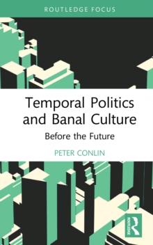 Temporal Politics and Banal Culture : Before the Future