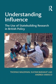 Understanding Influence : The Use of Statebuilding Research in British Policy