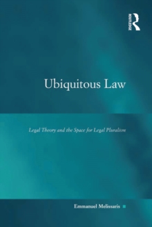 Ubiquitous Law : Legal Theory and the Space for Legal Pluralism