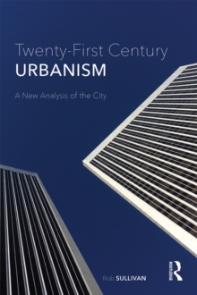 Twenty-First Century Urbanism : A New Analysis of the City