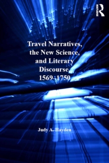 Travel Narratives, the New Science, and Literary Discourse, 1569-1750